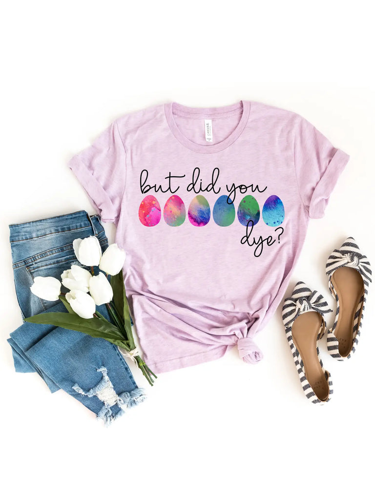 Did You Dye Easter Tee (S-2XL)-130 Graphic Tees-SIMPLY TEES-Hello Friends Boutique-Woman's Fashion Boutique Located in Traverse City, MI