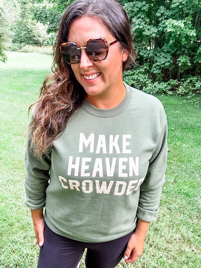 Make Heaven Crowded Sweatshirt (S-2XL)-130 Graphic Tees-Oliver & Otis-Hello Friends Boutique-Woman's Fashion Boutique Located in Traverse City, MI
